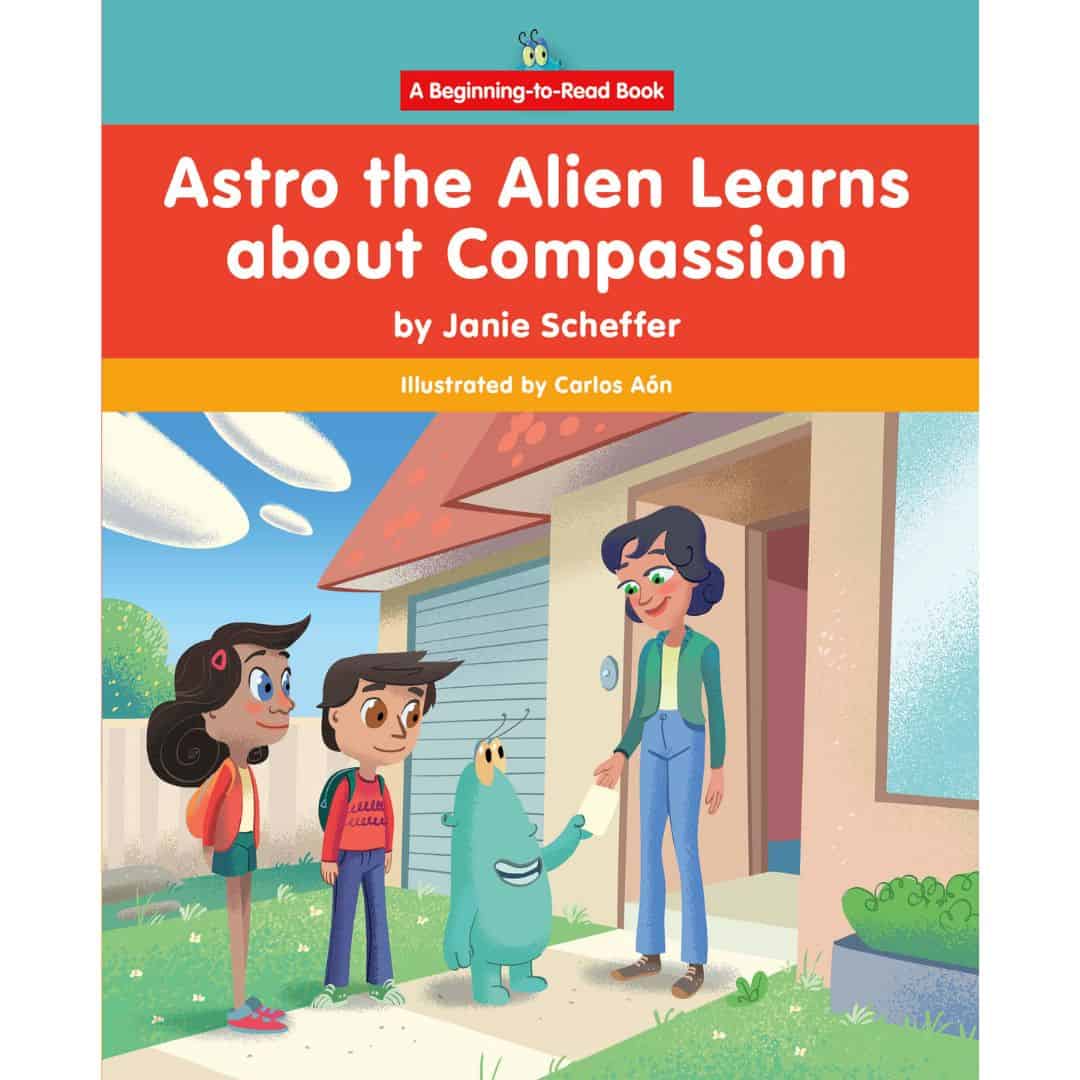 Astro the Alien Learns about Compassion – Norwood House Press Astro the Alien Learns about Compassion – Norwood House Press
